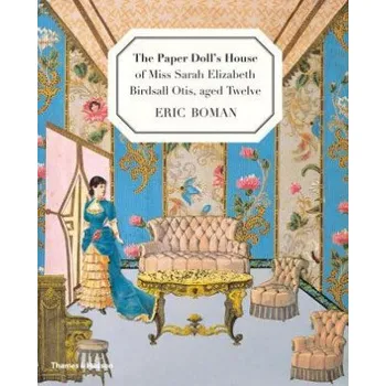 Cizojazyčná kniha Paper Doll's House of Miss Sarah Elizabeth Birdsall Otis, aged Twelve (Eric Boman)(Pevná)