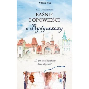 Pohádka Baśnie i opowieści o Bydgoszczy (Gwiazdowska E.A.)(Brožovaná)