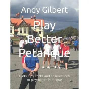 Cizojazyčná kniha Play Better Petanque (Andy Gilbert)(Brožovaná)