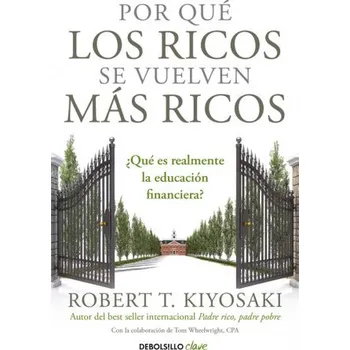 Por qué los ricos se vuelven más ricos (Robert T. Kiyosaki)(Brožovaná)