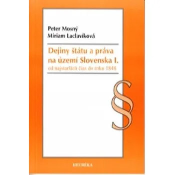 Dejiny štátu a práva na území Slovenska I. (Peter Mosný,Miriam Laclavíková)(Brožovaná)
