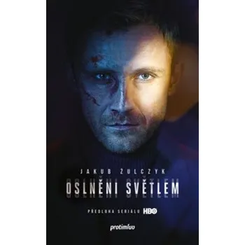 Oslněni světlem (Jakub Żulczyk)(Brožovaná)