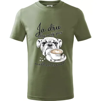 Dětská móda Boxer - Já dřu, aby můj pes mohl relaxovat - Tričko dětské bavlněné - 98 cm / 2 roky ( Khaki )