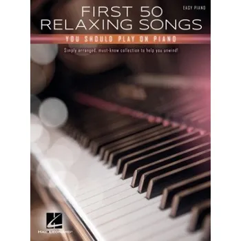 First 50 Relaxing Songs You Should Play on Piano - Easy Piano Songbook (Brožovaná)