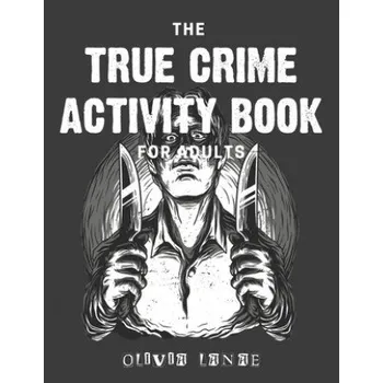 Cizojazyčná kniha The True Crime Activity Book For Adults: Trivia, Puzzles, Coloring Book, Games, & More - Murderino Gifts (Olivia Lanae)(Brožovaná)