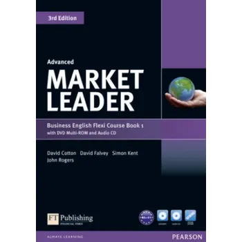Cizí jazyk Market Leader Advanced Flexi Course Book 1 Pack (Iwona Dubicka,Margaret O'Keeffe,David Cotton,David Falvey,Simon Kent,John Rogers)(Brožovaná)