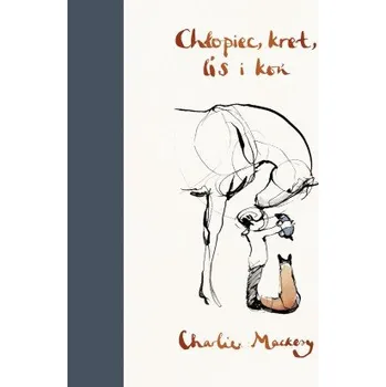 Kniha Chłopiec, kret, lis i koń (Mackesy Charlie)(Pevná)