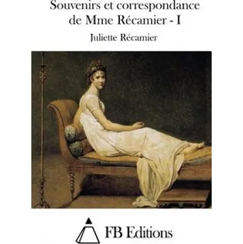 Učebnice Souvenirs et correspondance de Mme Récamier - I (Juliette Recamier,Fb Editions)(Brožovaná)