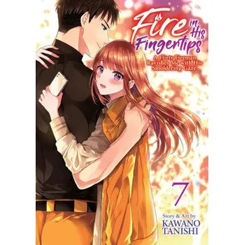Fire in His Fingertips: A Flirty Fireman Ravishes Me with His Smoldering Gaze Vol. 7 (V07)(Brožovaná)