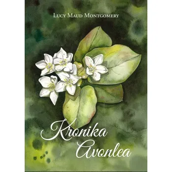 Kronika Avonlea (Lucy Maud Montgomery)(Pevná)