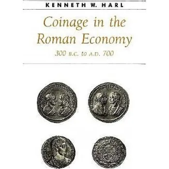 Cizojazyčná kniha Coinage in the Roman Economy, 300 B.C. to A.D. 700 (Kenneth W. Harl)(Pevná)