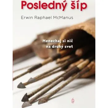 Posledný šíp (Erwin Raphael McManus)(Brožovaná)