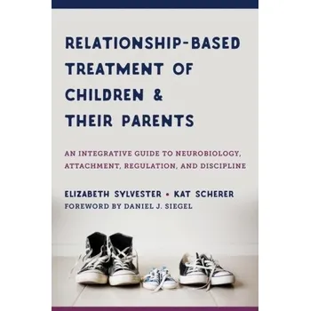 Cizojazyčná kniha Relationship-based Treatment of Children and their Parents (Elizabeth Sylvester)(Pevná)