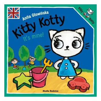 Kitty Kotty. It’s mine! (Głowińska Anita)(Brožovaná)