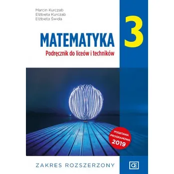 Přírodní věda Nowe matematyka podręcznik dla klasy 3 liceum i technikum zakres rozszerzony MAPR3 (Marcin Kurczab,Elżbieta Kurczab,Elżbieta Świda)(Brožovaná)