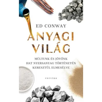 Anyagi világ (Ed Conway)(Pevná)