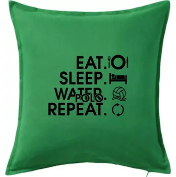 Polštář Eat sleep water polo repeat - Polštář 50x50 - 50x50 - Pouze potah ( Středně zelená )