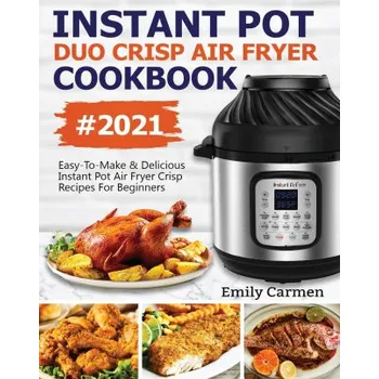 Instant Pot Duo Crisp Air Fryer Cookbook #2021 (Brožovaná)