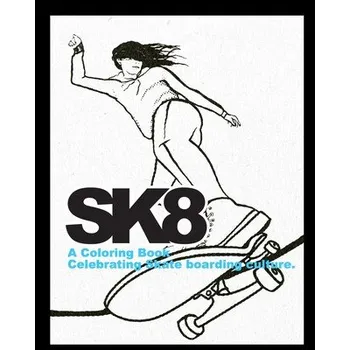 Cizojazyčná kniha Sk8: A Coloring Book Celebrating Skate Board Culture. (Seesee Graphics)(Brožovaná)