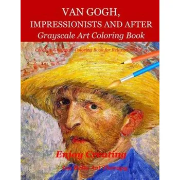 Cizojazyčná kniha Van Gogh, Impressionists and After: Grayscale Art Coloring Book (Iza Bella Art Therapy)(Brožovaná)