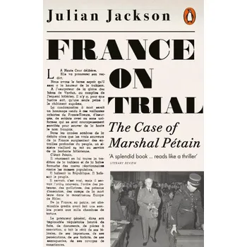 Populárně naučná literatura pro dospělé France on Trial (Julian Jackson)(Brožovaná)