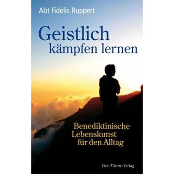 Geistlich kämpfen lernen - Ruppert, Fidelis
