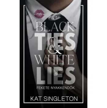 Beletrie pro dospělé Black Ties & White Lies - Fekete nyakkendők (Kat Singleton)(Brožovaná)