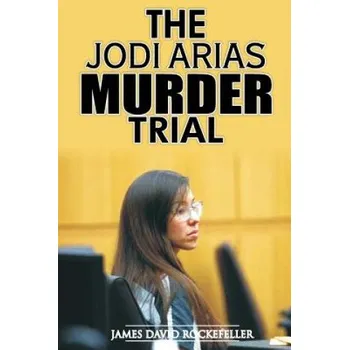 The Jodi Arias Murder Trial (J D Rockefeller)(Brožovaná)