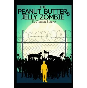 Cizojazyčná kniha The Peanut Butter and Jelly Zombie (Timothy Lawver)(Brožovaná)