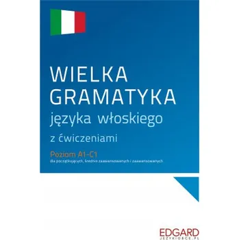 Wielka gramatyka języka włoskiego z ćwiczeniami wyd. 1 (Anna Wieczorek,Aleksandra Janczarska)(Brožovaná)