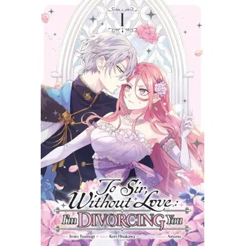 To Sir, Without Love: I'm Divorcing You, Vol. 1 (Manga) (Kori Hisakawa)(Brožovaná)