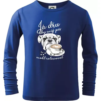 Chlapecké tričko Boxer - Já dřu, aby můj pes mohl relaxovat - Triko dětské Long Sleeve - 122 cm/6 let ( Královská modrá )
