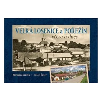 Velká Losenice a Pořežín včera a dnes (Miroslav Kružík)(Pevná)