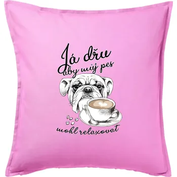Polštář Boxer - Já dřu, aby můj pes mohl relaxovat - Polštář 50x50 - 50x50 - Pouze potah ( Růžová )
