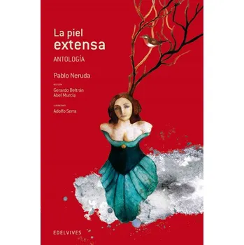 Umění La piel extensa. Antología (Pablo Neruda,Adolfo Serra del Corral)(Brožovaná)