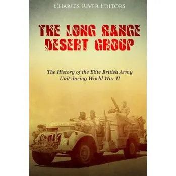 Učebnice The Long Range Desert Group: The History of the Elite British Army Unit during World War II (Charles River Editors)(Brožovaná)