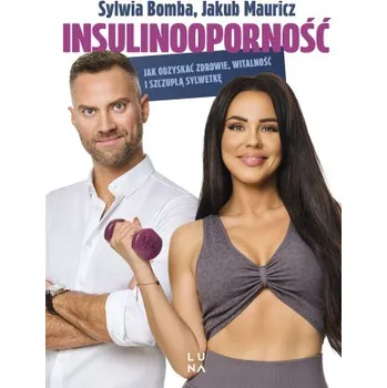 Cizojazyčná kniha Insulinooporność. Jak odzyskać zdrowie, witalność i szczupłą sylwetkę (Sylwia Bomba,Jakub Mauricz)(Brožovaná)