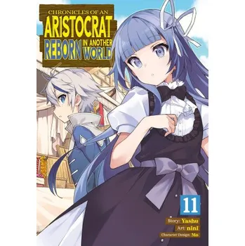 Chronicles of an Aristocrat Reborn in Another World (Manga) Vol. 11 (Nini)(Brožovaná)