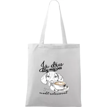 Jezevčík - Já dřu, aby můj pes mohl relaxovat - Taška bavlněná - 42 x 38 cm ( Bílá )