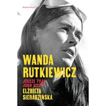 Literární biografie Wanda Rutkiewicz Jeszcze tylko jeden szczyt (Sieradzińska Elżbieta)(Brožovaná)