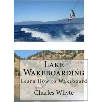 Cizojazyčná kniha Lake Wakeboarding: Learn How to Wakeboard (Charles Whyte)(Brožovaná)