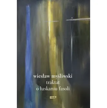 Traktat o łuskaniu fasoli (Myśliwski Wiesław)(Pevná)