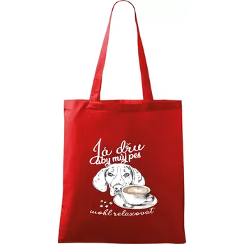 Nákupní taška Jezevčík - Já dřu, aby můj pes mohl relaxovat - Taška bavlněná - 42 x 38 cm ( Červená )