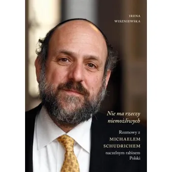 Literární biografie Nie ma rzeczy niemożliwych rozmowy z michaelem schudrichem naczelnym rabinem polski (Irena Wiszniewska,Michael Schudrich)(Brožovaná)