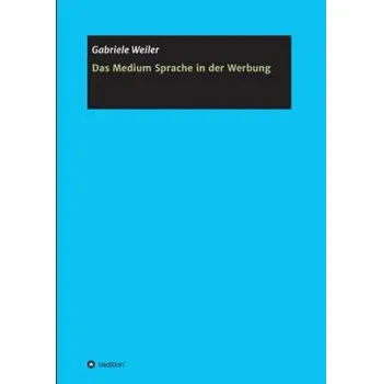 Cizojazyčná kniha Das Medium Sprache in der Werbung (Gabriele Weiler)(Brožovaná)