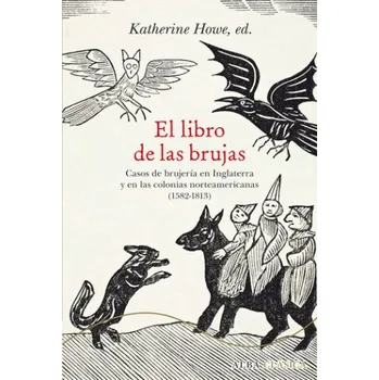 Španělský jazyk El libro de las brujas: Casos de brujería en Inglaterra y en las colonias norteamericanas (1582-1813) (KATHERINE (ED.) HOWE)(Brožovaná)