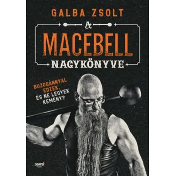 A macebell nagykönyve (Galba Zsolt)(Brožovaná)