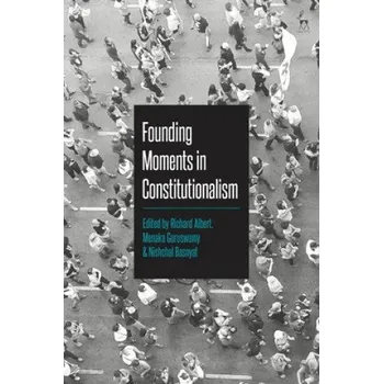 Cizojazyčná kniha Founding Moments in Constitutionalism (ALBERT RICHARD)(Pevná)