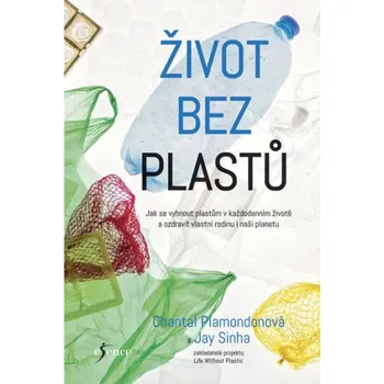 Život bez plastů (Chantal Plamondonová,Jay Sinha)(Brožovaná)