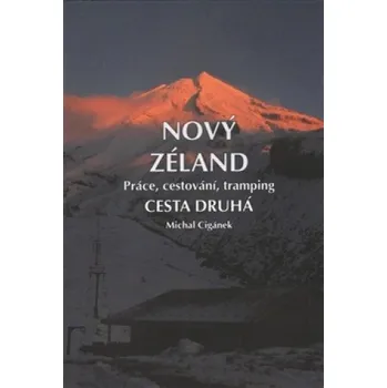 Cestování Nový Zéland 2 - Práce, cestování, tramping (Michal Cigánek)(Brožovaná)